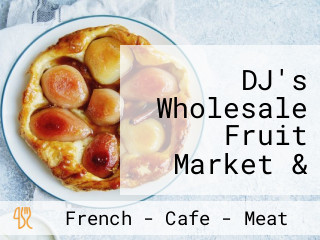 DJ's Wholesale Fruit Market & Foodie Bliss Cafe