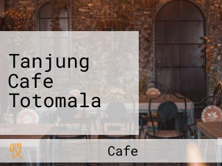 Tanjung Cafe Totomala