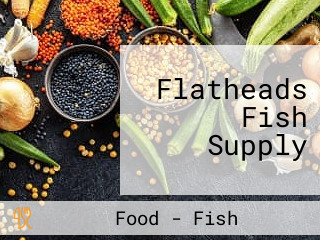 Flatheads Fish Supply