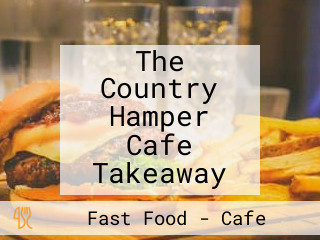 The Country Hamper Cafe Takeaway