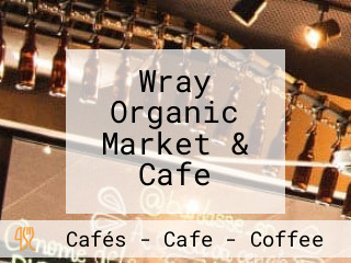 Wray Organic Market & Cafe