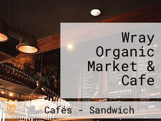 Wray Organic Market & Cafe