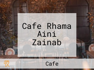 Cafe Rhama Aini Zainab