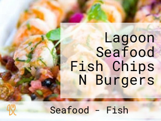 Lagoon Seafood Fish Chips N Burgers