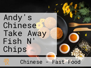 Andy's Chinese Take Away Fish N' Chips