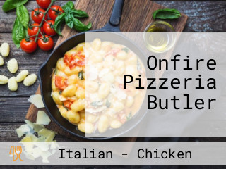 Onfire Pizzeria Butler