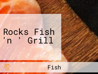 Rocks Fish 'n ' Grill