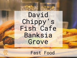 David Chippy’s Fish Cafe Banksia Grove