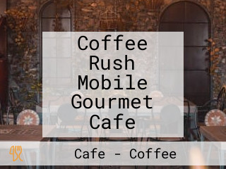 Coffee Rush Mobile Gourmet Cafe