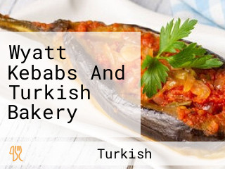 Wyatt Kebabs And Turkish Bakery