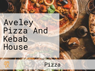 Aveley Pizza And Kebab House