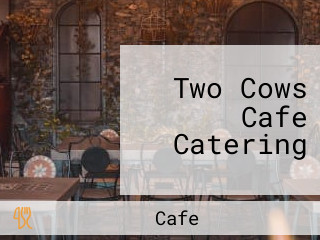 Two Cows Cafe Catering