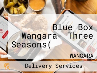 Blue Box Wangara- Three Seasons(သုံးရာသီ