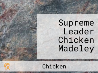 Supreme Leader Chicken Madeley