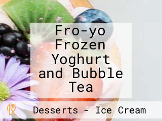 Fro-yo Frozen Yoghurt and Bubble Tea