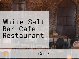 White Salt Bar Cafe Restaurant