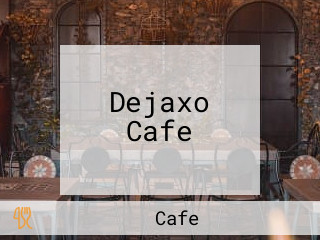 Dejaxo Cafe