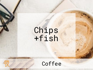 Chips +fish