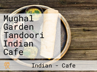 Mughal Garden Tandoori Indian Cafe