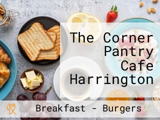 The Corner Pantry Cafe Harrington