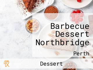 Barbecue Dessert Northbridge