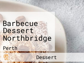 Barbecue Dessert Northbridge