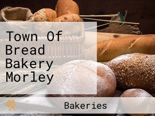 Town Of Bread Bakery Morley