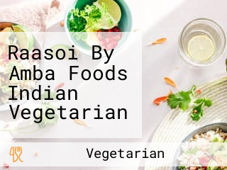 Raasoi By Amba Foods Indian Vegetarian