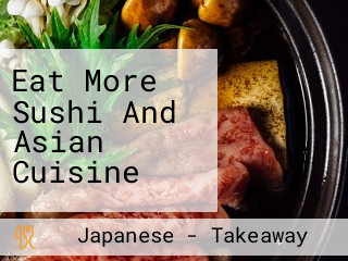 Eat More Sushi And Asian Cuisine