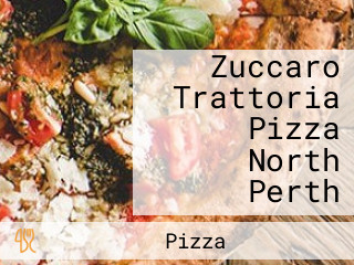 Zuccaro Trattoria Pizza North Perth