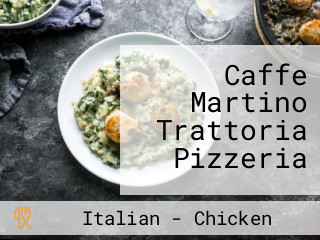 Caffe Martino Trattoria Pizzeria