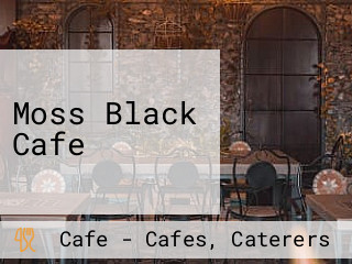 Moss Black Cafe