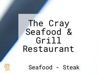 The Cray Seafood & Grill Restaurant