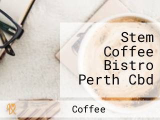 Stem Coffee Bistro Perth Cbd