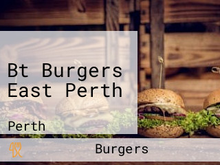 Bt Burgers East Perth