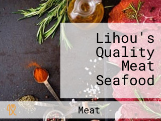 Lihou's Quality Meat Seafood