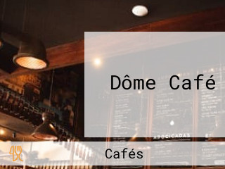 Dôme Café