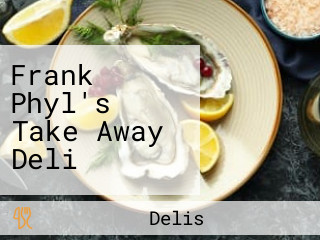 Frank Phyl's Take Away Deli