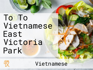 To To Vietnamese East Victoria Park