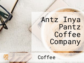 Antz Inya Pantz Coffee Company