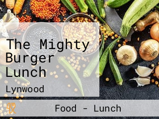 The Mighty Burger Lunch