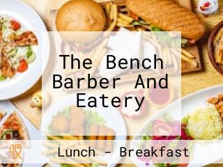 The Bench Barber And Eatery