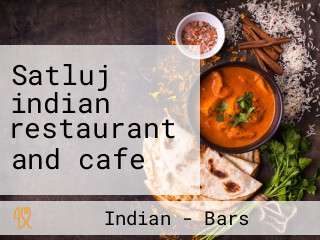 Satluj indian restaurant and cafe