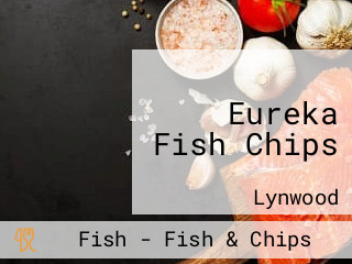 Eureka Fish Chips