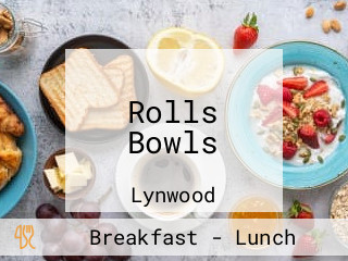 Rolls Bowls