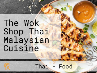 The Wok Shop Thai Malaysian Cuisine