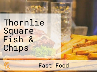 Thornlie Square Fish & Chips