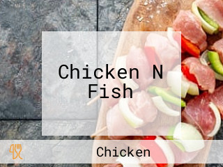 Chicken N Fish