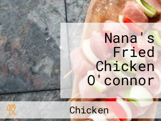 Nana's Fried Chicken O'connor