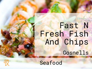 Fast N Fresh Fish And Chips